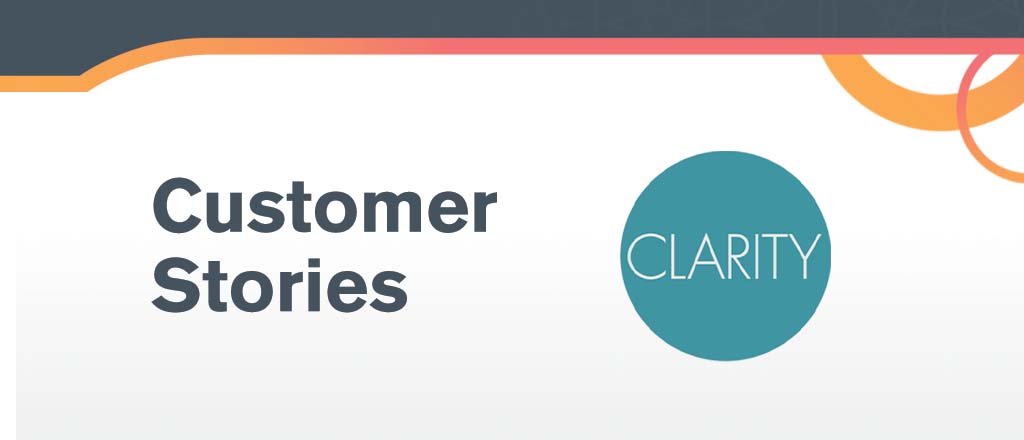 Text reads, “Customer Stories, Clarity”.  