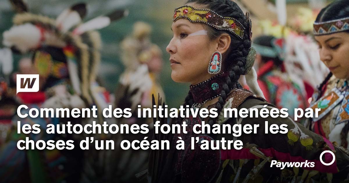 Découvrez les initiatives menées par des autochtones qui ont un effet ...