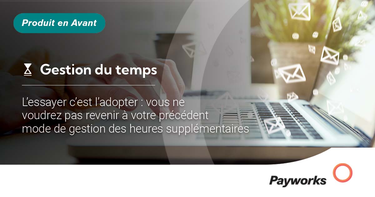 La mise en banque des heures supplémentaires peut se faire en quelques clics seulement